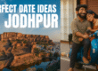 Looking for romantic things to do in Jodhpur this June? From brunch to sunsets and staycations, here are the best date ideas for couples in the Blue City.